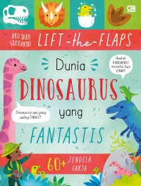 Image of Aku Tahu Semuanya: Lift The Flaps: Dinosaurus yang Fantastis